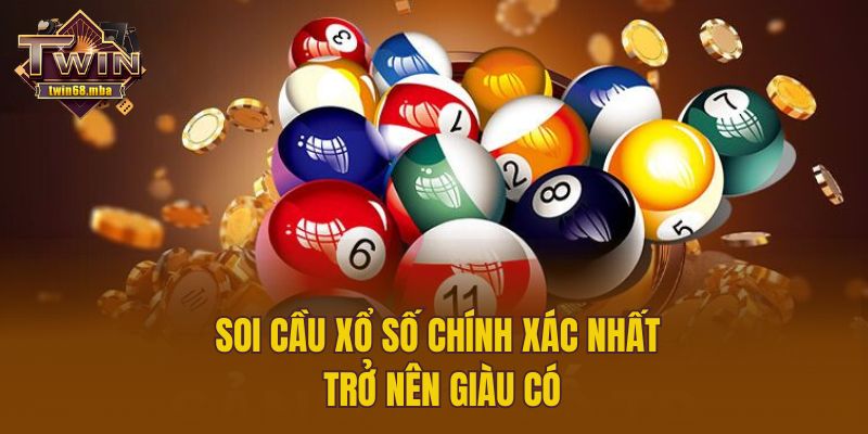 Soi cầu xổ số chính xác nhất trở nên giàu có