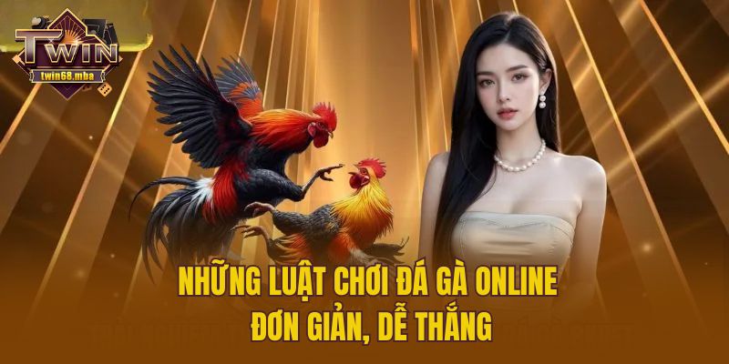 Những luật chơi đá gà online đơn giản, dễ thắng
