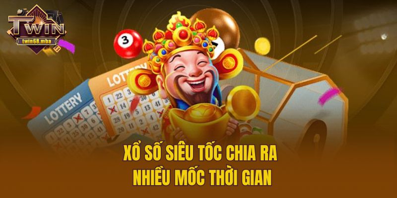 Xổ số siêu tốc chia ra nhiều mốc thời gian